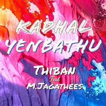 Kadhal Yenbathu (feat. M. Jagathees)